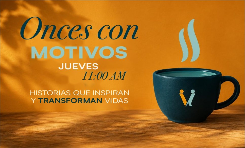 Onces con Motivos — jueves 11:00 AM, historias que inspiran y transforman vidas